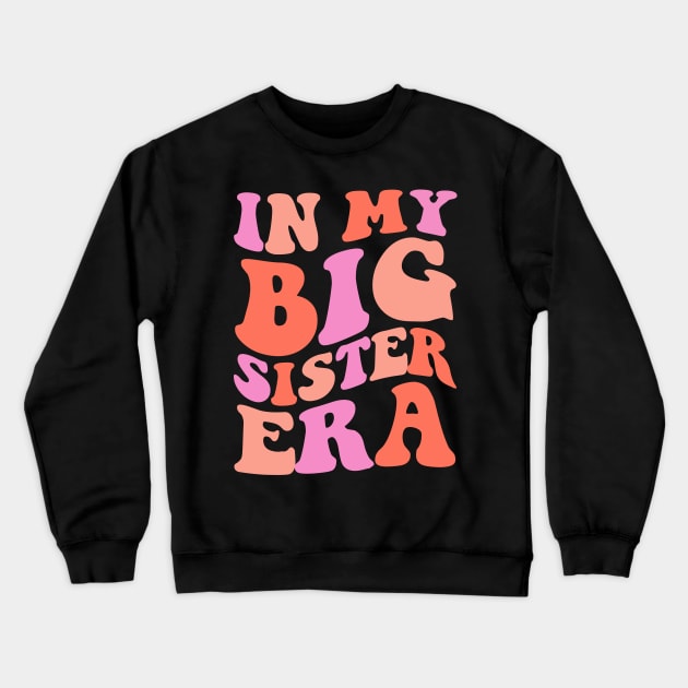 In My Big Sister Era Crewneck Sweatshirt by TrikoCraft